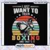 I just want to train boxing svg, trending svg, quote boxes​ svg
