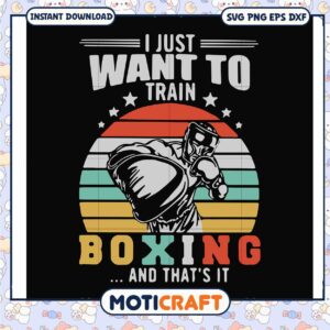 I just want to train boxing svg, trending svg, quote boxes​ svg