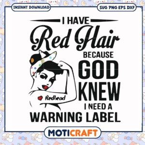 I have red hair because god knew i need a warning label svg, funny quotes svg,