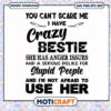 I have crazy bestie im not afraid to use her svg, funny besties captions​ svg