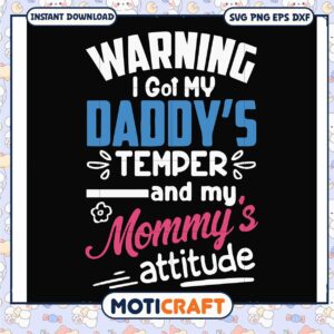 I got my daddy's temper and my mommy's attitude svg, fry daddy temp​ svg