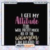 I get my attitude from well pretty women svg, funny woman​ svg, related​ svg