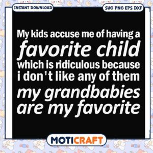 I don't like any of them my grandbabies are my favorite svg, funny quotes svg