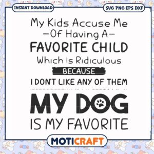 I don't like any of them my dog is my favorite svg, funny dog quotes​ svg