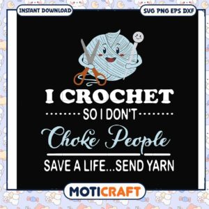 I crochet so i dont choke people save a life svg, crochet shirt funny​ svg