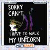 I can't i have to take my unicorn for a walk svg, funny unicorn costume svg
