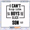 I can't keep calm my boy svg, trending quotes svg, black boy​ svg