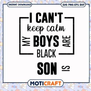 I can't keep calm my boy svg, trending quotes svg, black boy​ svg