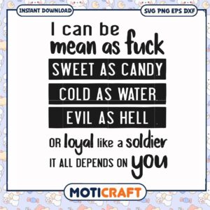 I can be mean as fuck sweet as candy svg, funny svg, it all depends​ svg