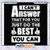 I can't answer that for you just do the best you can svg, funny svg, answer svg