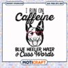 I caffeine blue heeler hair cuss words svg, funny dog images​ svg, trending svg