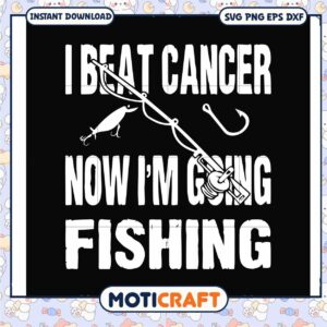 I beat cancer now I'm going fishing svg, funny svg, funny fish backpack​ svg