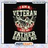 I am a veteran like my father before me svg, veterans gift svg, trending svg