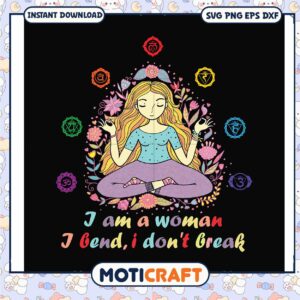 I am a woman i bend i dont break svg, funny svg, black girl meditation​ svg
