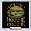 Hotter than a hoochie coochie svg, alan jackson drive​ svg, funny quotes svg