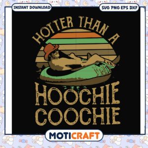 Hotter than a hoochie coochie svg, alan jackson drive​ svg, funny quotes svg