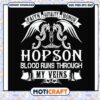 Hopson blood runs through my veins svg, funny svg, honor the gift​ svg