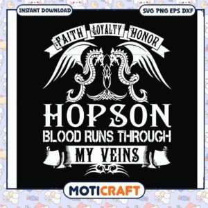 Hopson blood runs through my veins svg, funny svg, honor the gift​ svg