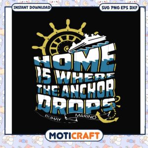 Home is where the anchor drops svg, funny quotes svg, anchor images​ svg