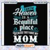 Heaven is a beautiful place they have my mom svg, trending svg, my mom svg