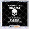 Head skull smell like drama and a headache svg, funny svg, trending quotes svg