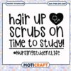 Hair up scrubs on time to study nursingstudentlife svg, nurse gifts svg 2 Hair up scrubs on time to study nursingstudentlife svg, nurse gifts svg