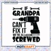 Grandpa can not fix it we are all screwed svg, funny svg, father's day gift svg 2 Grandpa can not fix it we are all screwed svg, funny svg, father's day gift svg
