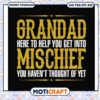 Grandad here to help you get into svg, mischief movie svg, funny svg 2 Grandad here to help you get into svg, mischief movie svg, funny svg