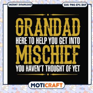 Grandad here to help you get into svg, mischief movie​ svg, funny svg
