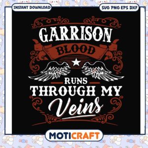 Garrison blood runs through my veins svg, trending svg, vein finder​ svg