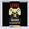 Game controller level 18 unlocked in quarantine svg, birthday gaming​ svg