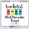 Funny teacher of the most awesome peeps svg, teacher day gift ideas svg 2 Funny teacher of the most awesome peeps svg, teacher day gift ideas svg