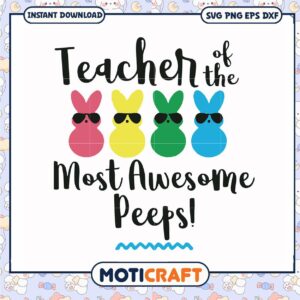 Funny teacher of the most awesome peeps svg, teacher day gift ideas​ svg