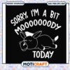 Funny sorry i'm a bit moooody today svg, quotes about cows svg 2 Funny sorry i'm a bit moooody today svg, quotes about cows svg