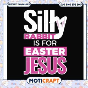 Funny silly rabbit easter is for jesus svg, funny religious​ svg, rabbit svg