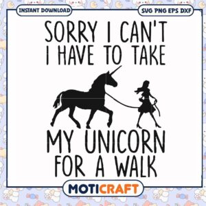 Funny sorry i can't i have to take my unicorn for a walk svg, unicorn art svg