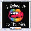 Funny licked it so its mine svg, rainbow lip gloss svg, trending svg 1 Funny licked it so its mine svg, rainbow lip gloss svg, trending svg