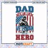 Funny dad is not just a veteran svg, happy fathers day svg, veteran hero​ svg