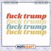 Fuck trump anti donald trump svg, funny quotes svg, fuck trump​ svg