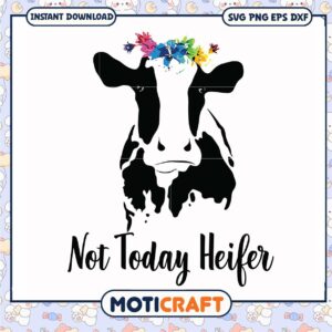 Flower not today heifer svg, cute cow ornaments​ svg, trending svg