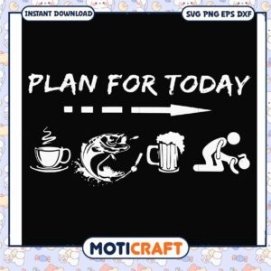 Fisher funny my plan for today svg, funny drinking cups​ svg, funny svg