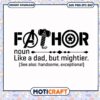 Fathor like a dad but mightier svg, funny definition dad svg, gift for dad svg 2 Fathor like a dad but mightier svg, funny definition dad svg, gift for dad svg