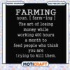 Farming the art of losing money while working 400 hours svg, funny quotes svg 2 Farming the art of losing money while working 400 hours svg, funny quotes svg