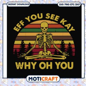 Eff you see kay why oh you svg, human skeleton​ svg, funny svg