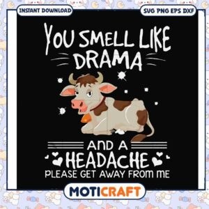 Drama please get away from me svg, funny cows​ svg, funny quotes​ svg
