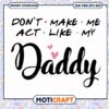 Dont make me act like my daddy svg, daddy father and son quotes funny svg 1 Dont make me act like my daddy svg, daddy father and son quotes funny svg