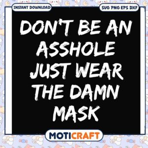 Dont be an asshole just wear the damn mask svg, trending quotes svg