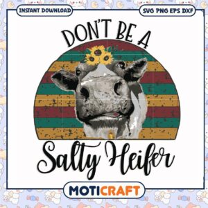 Dont be a salty heifer svg, funny quotes svg, heifer svg, trending svg