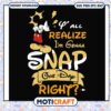 Disney i'm gonna snap one day right svg, funny quotes svg, mickey mouse svg 2 Disney i'm gonna snap one day right svg, funny quotes svg, mickey mouse svg