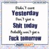 Didnt care yesterday dont give a shit today probably svg, funny quotes svg 1 Didnt care yesterday dont give a shit today probably svg, funny quotes svg